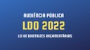 AUDIÊNCIA PÚBLICA - LDO 2022