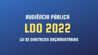 AUDIÊNCIA PÚBLICA - LDO 2022